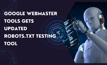 Google Webmaster Tools Gets Updated Robots.txt Testing Tool