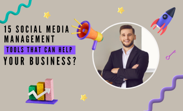 15 social media management tools that can help your business?