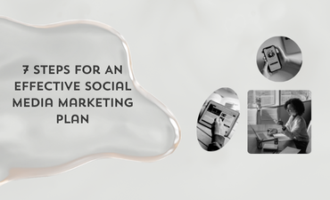 7 Steps For An Effective Social Media Marketing Plan