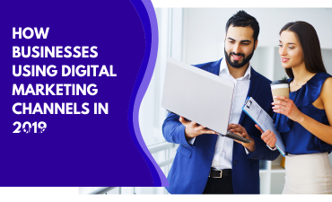 How Businesses Using Digital Marketing Channels in 2019