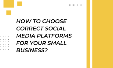 How to choose correct Social Media Platforms for Your Small Business?