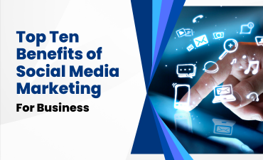 Top Ten Benefits of Social Media Marketing