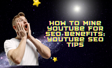 How To Mine YouTube For SEO Benefits: YouTube SEO Tips