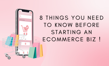 8 Things You Need to Know Before Starting an eCommerce Biz !