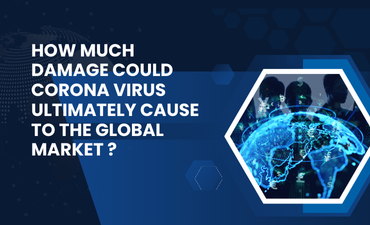 How Much Damage Could Corona Virus Ultimately Cause to the Global Market?