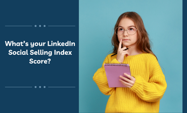 What’s your LinkedIn Social Selling Index Score