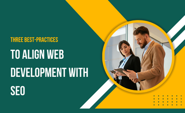 Three Best-Practices to Align Web Development With SEO