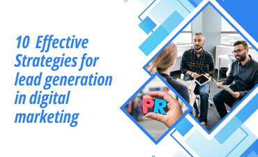 10 Effective Strategies for Lead Generation in Digital Marketing