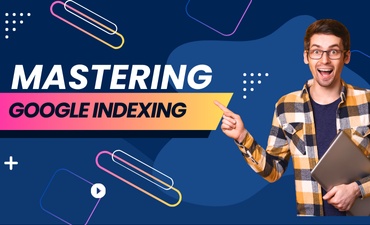 Mastering Google Indexing