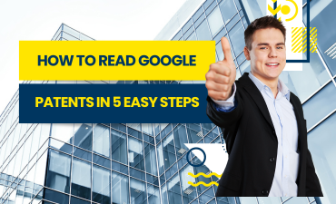 How To Read Google Patents in 5 Easy Steps