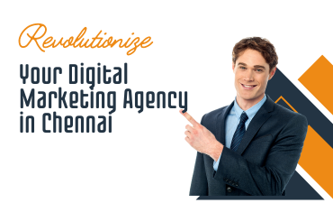 Revolutionize Your Digital Marketing Agency in Chennai