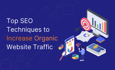 Top SEO Techniques to Increase Organic Website Traffic