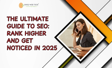 The Ultimate Guide to SEO: Rank Higher and Get Noticed in 2025